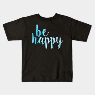 Be Happy Blue Kids T-Shirt